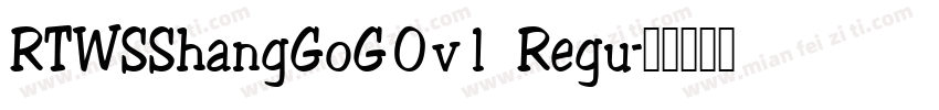 RTWSShangGoG0v1 Regu字体转换